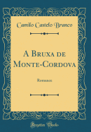 A Bruxa de Monte-Cordova: Romance (Classic Reprint)