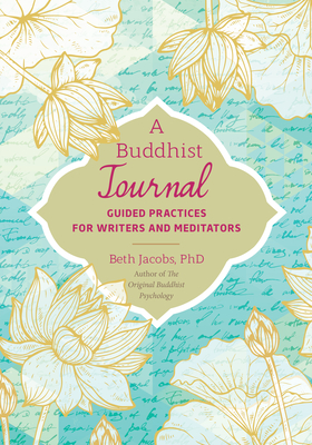 A Buddhist Journal: Guided Writing for Improving your Buddhist Practice - Jacobs, Beth
