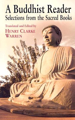A Buddhist Reader: Selections from the Sacred Books - Warren, Henry Clarke (Translated by)