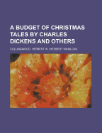 A Budget of Christmas Tales by Charles Dickens and Others