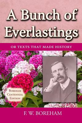 A Bunch of Everlastings: or Texts that Made History - Boreham, Frank W