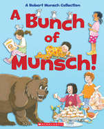 A Bunch of Munsch!: A Robert Munsch Collection