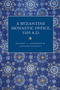 A Byzantine Monastic Office 1105 A.D.