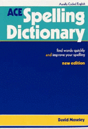 A. C. E. Spelling Dictionary - Moseley, David (Editor)