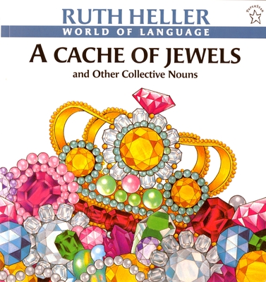 A Cache of Jewels: And Other Collective Nouns - Heller, Ruth