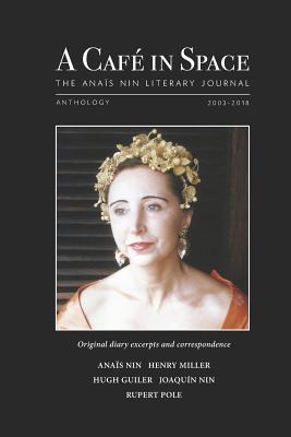 A Cafe in Space: The Anais Nin Literary Journal, Anthology 2003-2018 - Herron, Paul (Editor), and Miller, Henry, and Fitch, Janet