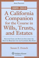 A California Companion for the Course in Wills, Trusts, and Estates: Selected Cases and Statutes Including All Statutes Required for the California Bar Exam