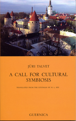 A Call for Cultural Symbiosis - Talvet, Jri, and Hix, H L (Translated by)