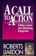 A Call to Action: Killing Giants and Subduing Kingdoms - Liardon, Roberts