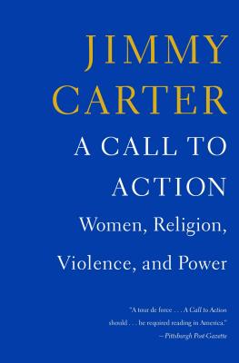 A Call to Action: Women, Religion, Violence, and Power - Carter, Jimmy, President