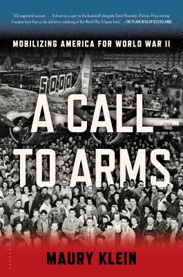 A Call to Arms: Mobilizing America for World War II - Klein, Maury