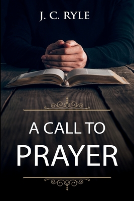 A Call to Prayer: Updated Edition and Study Guide - Ryle, J C