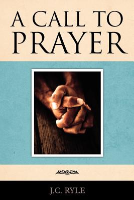 A Call to Prayer - Ryle, John Charles, BP.