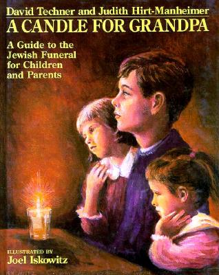 A Candle for Grandpa: A Guide to the Jewish Funeral for Children and Parents - Techner, David, and Hirt-Manheimer, Judith