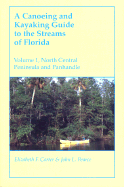A Canoeing and Kayaking Guide to the Streams of Florida: Volume I: North Central Peninsula and Panhandle