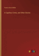 A Capillary Crime, And Other Stories