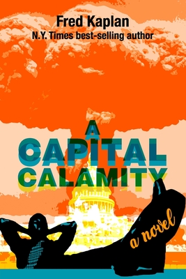 A Capital Calamity - Kaplan, Fred