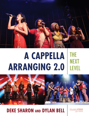 A Cappella Arranging 2.0: The Next Level - Sharon, Deke, and Bell, Dylan