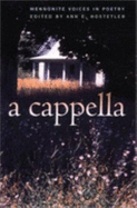 A Cappella: Mennonite Voices in Poetry