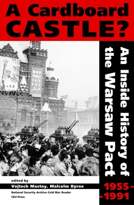 A Cardboard Castle?: An Inside History of the Warsaw Pact, 1955-1991 - Mastny, Vojtech (Editor), and Byrne, Malcolm (Editor)