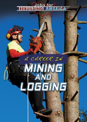 A Career in Mining and Logging - Nagle, Jeanne