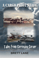 A Cargo Pilot's Life- Tails from Corrosion Corner