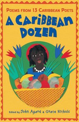 A Caribbean Dozen: Poems from 13 Caribbean Poets - Agard, John (Editor), and Nichols, Grace (Editor), and Various