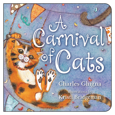 A Carnival of Cats - Ghigna, Charles, and Bridgeman, Kristi