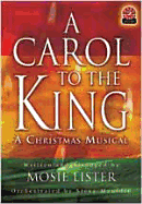 A Carol to the King: A Christmas Musical