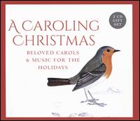 A Caroling Christmas: Beloved Carols & Music For the Holidays - Gloriae Dei Cantores