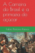 A Carreira do Brasil e a primazia do a?car