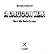 A Cartoon War: World War II in Cartoons - Darracott, Joseph