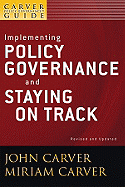 A Carver Policy Governance Guide, Implementing Policy Governance and Staying on Track
