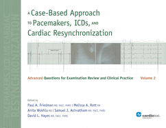 A Case-Based Approach to Pacemakers, ICDs, and Cardiac Resynchronization, Volume 2: Advanced Questions for Examination and Clinical Practice