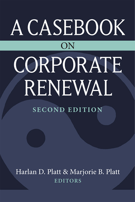 A Casebook on Corporate Renewal - Platt, Harlan D (Editor), and Platt, Marjorie B (Editor)