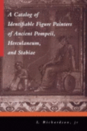 A Catalog of Identifiable Figure Painters of Ancient Pompeii, Herculaneum, and Stabiae - Richardson, L