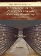 A Catalogue of the Arabic, Persian and Hindu'sta'ny Manuscripts, of the Libraries of the King of Oudh; Volume 1