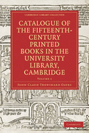 A Catalogue of the Fifteenth-Century Printed Books in the University Library, Cambridge