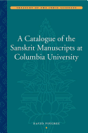 A Catalogue of the Sanskrit Manuscripts at Columbia University