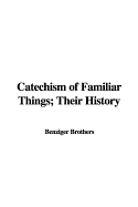 A Catechism of Familiar Things: Their History, and the Events Which Led to Their Discovery: Large Print Edition
