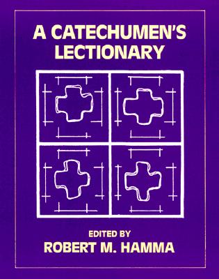 A Catechumen's Lectionary - Hamma, Robert M (Editor)