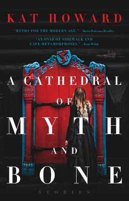 A Cathedral of Myth and Bone - Howard, Kat