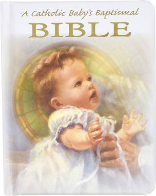 A Catholic Baby's Baptismal Bible - Hoagland, Victor