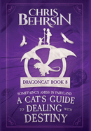 A Cat's Guide to Dealing with Destiny