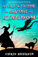 A Cat's Guide to Saving the Kingdom: A Humorous Fantasy Adventure