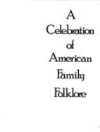 A Celebration of American Family Folklore: Tales and Traditions from the Smithsonian Collection