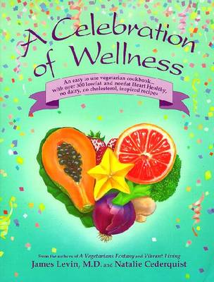 A Celebration of Wellness - Levin, James, and Cederquist, Natalie
