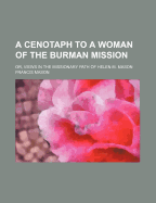 A Cenotaph to a Woman of the Burman Mission: Or, Views in the Missionary Path of Helen M. Mason