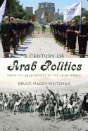 A Century of Arab Politics: From the Arab Revolt to the Arab Spring