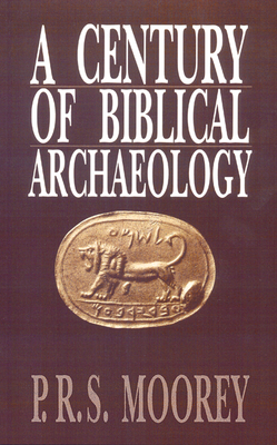 A Century of Biblical Archaeology - Moorey, P R S